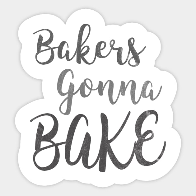 Bakers Gonna Bake Sticker by nerdydesigns